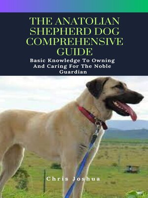 cover image of THE ANATOLIAN SHEPHERD DOG COMPREHENSIVE GUIDE